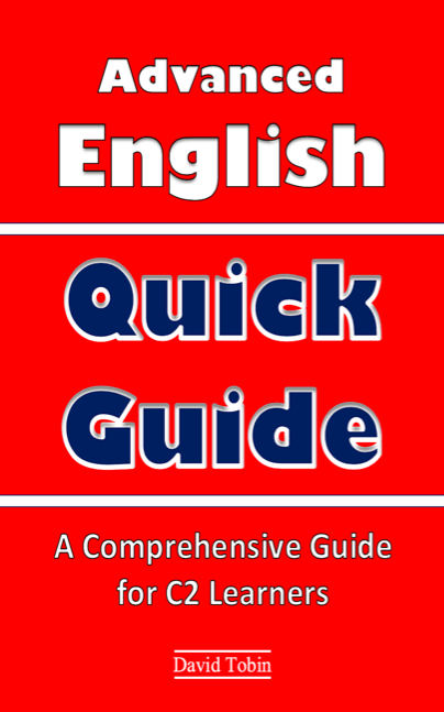 Advanced English Quick Guide: A Comprehensive Guide for C2 Learners